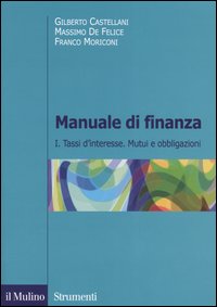 Libro Manuale di finanza di Gilberto Castellani; Massimo De Felice; Franco Moriconi - ean 9788815107022 - Il Mulino