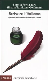 Libro Scrivere l'italiano. Galateo della comunicazione scritta di Serena Fornasiero; Silvana Tamiozzo Goldmann - ean 9788815107060 - Il Mulino