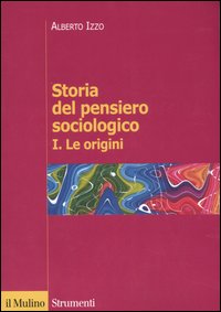 Libro Storia del pensiero sociologico di Alberto Izzo - ean 9788815107664 - Il Mulino