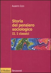 Libro Storia del pensiero sociologico di Alberto Izzo - ean 9788815107671 - Il Mulino