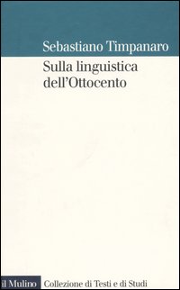 Libro Sulla linguistica dell'Ottocento di Sebastiano Timpanaro - ean 9788815107756 - Il Mulino