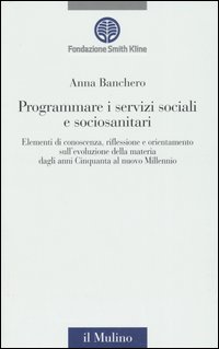 Libro Programmare i servizi sociali e sociosanitari di Anna Banchero - ean 9788815107770 - Il Mulino