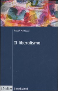 Libro liberalismo di Nicola Matteucci - ean 9788815107800 - Il Mulino