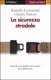 Libro sicurezza stradale di Rodolfo Lewanski; Chiara Tintori - ean 9788815108074 - Il Mulino