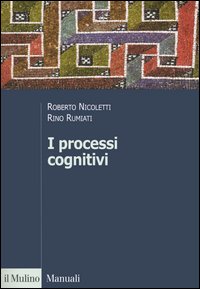 Libro processi cognitivi di Roberto Nicoletti; Rino Rumiati - ean 9788815108647 - Il Mulino