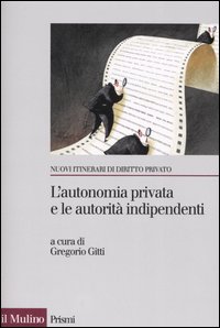Libro autonomia privata e le autorità indipendenti. La metamorfosi del contratto di  - ean 9788815108784 - Il Mulino