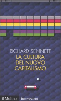 Libro cultura del nuovo capitalismo di Richard Sennett - ean 9788815108852 - Il Mulino