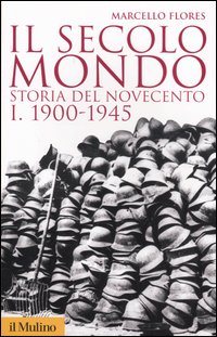 Libro secolo mondo. Storia del Novecento di Marcello Flores - ean 9788815109095 - Il Mulino