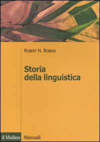 Libro Storia della linguistica di Robert H. Robins - ean 9788815109224 - Il Mulino