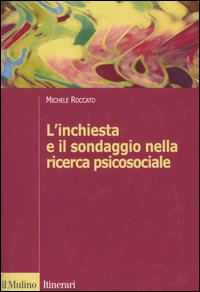 Libro inchiesta e il sondaggio nella ricerca psicosociale di Michele Roccato - ean 9788815109231 - Il Mulino