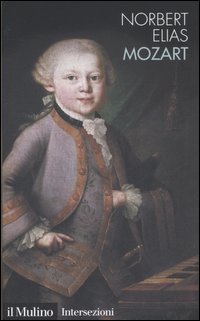 Libro Mozart. Sociologia di un genio di Norbert Elias - ean 9788815109590 - Il Mulino