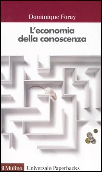 Libro economia della conoscenza di Dominique Foray - ean 9788815109736 - Il Mulino