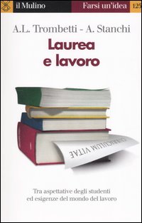 Libro Laurea e lavoro di Anna Laura Trombetti Budriesi; Alberto Stanchi - ean 9788815109811 - Il Mulino