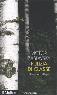 Libro Pulizia di classe. Il massacro di Katyn di Victor Zaslavsky - ean 9788815110084 - Il Mulino