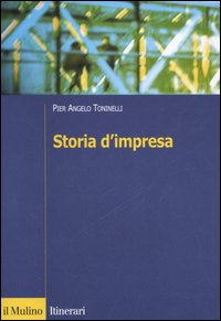 Libro Storia d'impresa di P. Angelo Toninelli - ean 9788815110381 - Il Mulino