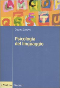 Libro Psicologia del linguaggio di Cristina Cacciari - ean 9788815110404 - Il Mulino