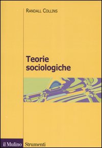 Libro Teorie sociologiche di Randall Collins - ean 9788815110428 - Il Mulino