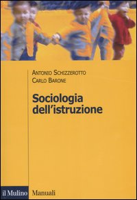 Libro Sociologia dell'istruzione di Antonio Schizzerotto; Carlo Barone - ean 9788815110480 - Il Mulino