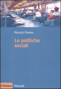 Libro politiche sociali. L'Italia in prospettiva comparata di Maurizio Ferrera - ean 9788815110558 - Il Mulino
