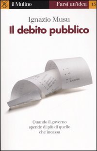 Libro debito pubblico di Ignazio Musu - ean 9788815110688 - Il Mulino