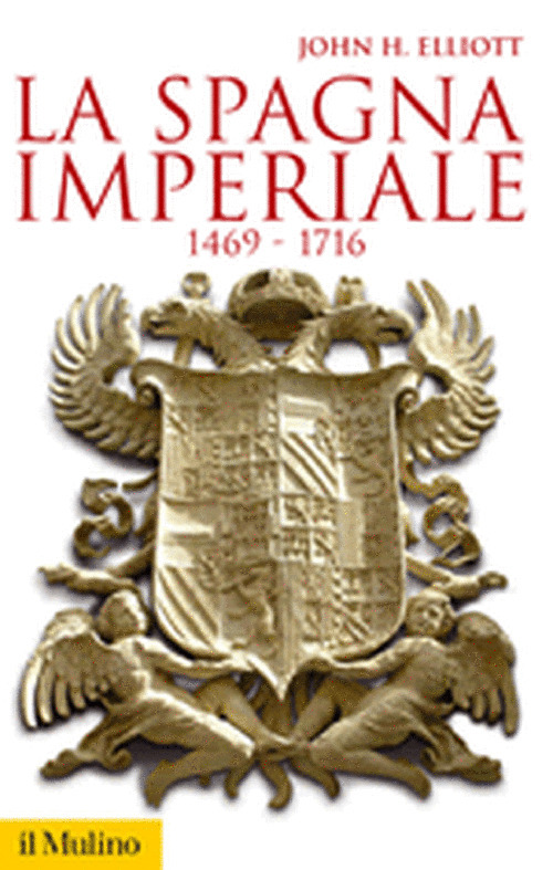 Libro Spagna imperiale. 1469-1716 di John H. Elliott - ean 9788815110930 - Il Mulino