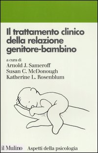 Libro trattamento clinico della relazione genitore-bambino di  - ean 9788815111111 - Il Mulino