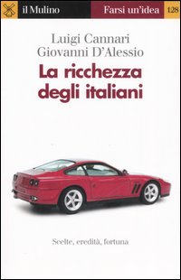Libro ricchezza degli italiani di Luigi Cannari; Giovanni D'Alessio - ean 9788815112842 - Il Mulino