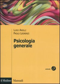 Libro Psicologia generale di Luigi Anolli; Paolo Legrenzi - ean 9788815113085 - Il Mulino