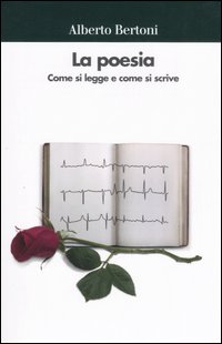 Libro poesia. Come si legge e come si scrive di Alberto Bertoni - ean 9788815113207 - Il Mulino