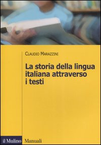 Libro storia della lingua italiana attraverso i testi di Claudio Marazzini - ean 9788815113290 - Il Mulino