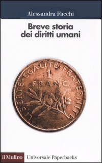 Libro Breve storia dei diritti umani di Alessandra Facchi - ean 9788815113641 - Il Mulino