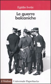 Libro guerre balcaniche di Egidio Ivetic - ean 9788815113733 - Il Mulino