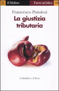 Libro giustizia tributaria di Francesco Pistolesi - ean 9788815113788 - Il Mulino