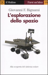 Libro esplorazione dello spazio di Giovanni F. Bignami - ean 9788815114044 - Il Mulino