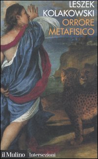 Libro Orrore metafisico di Leszek Kolakowski - ean 9788815114136 - Il Mulino