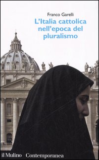Libro Italia cattolica nell'epoca del pluralismo di Franco Garelli - ean 9788815114150 - Il Mulino