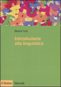 Libro Introduzione alla linguistica di George Yule - ean 9788815114303 - Il Mulino