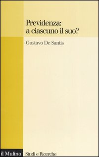 Libro Previdenza: a ciascuno il suo? di Gustavo De Santis - ean 9788815114754 - Il Mulino