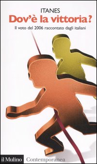 Libro Dov'è la vittoria? Il voto del 2006 raccontato dagli italiani di  - ean 9788815114860 - Il Mulino