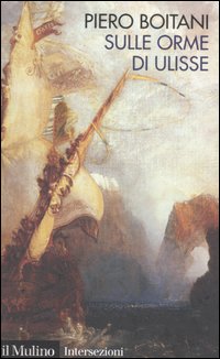Libro Sulle orme di Ulisse di Piero Boitani - ean 9788815115102 - Il Mulino