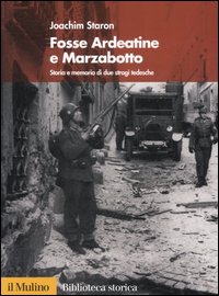 Libro Fosse Ardeatine e Marzabotto. Storia e memoria di due stragi tedesche di Joachim Staron - ean 9788815115188 - Il Mulino