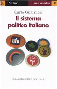 Libro sistema politico italiano. Radiografia politica di un paese e delle sue crisi di Carlo Guarnieri - ean 9788815115225 - Il Mulino