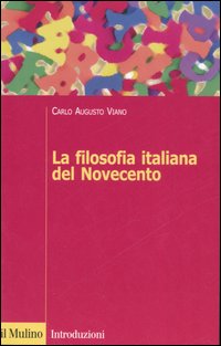 Libro filosofia italiana del Novecento di Carlo A. Viano - ean 9788815115256 - Il Mulino