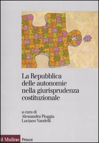 Libro Repubblica delle autonomie nella giurisprudenza costituzionale. Regioni ed enti locali dopo la riforma del titolo V di  - ean 9788815115362 - Il Mulino