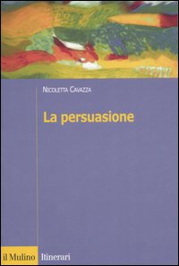 Libro persuasione di Nicoletta Cavazza - ean 9788815115430 - Il Mulino