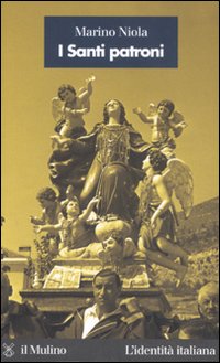 Libro santi patroni di Marino Niola - ean 9788815116116 - Il Mulino