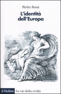 Libro identità dell'Europa di Pietro Rossi - ean 9788815116178 - Il Mulino