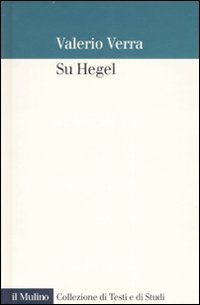 Libro Su Hegel di Valerio Verra - ean 9788815116192 - Il Mulino