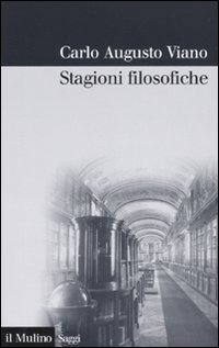 Libro Stagioni filosofiche. La filosofia del Novecento tra Torino e l'Italia di Carlo A. Viano - ean 9788815116253 - Il Mulino