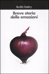 Libro Breve storia delle emozioni di Keith Oatley - ean 9788815116345 - Il Mulino